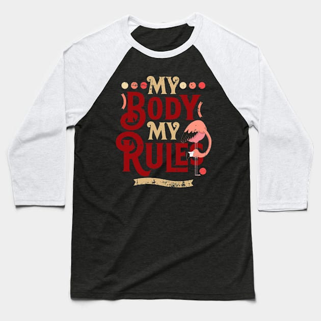 Retro My Body My Rules Flamingo Design Baseball T-Shirt by alcoshirts